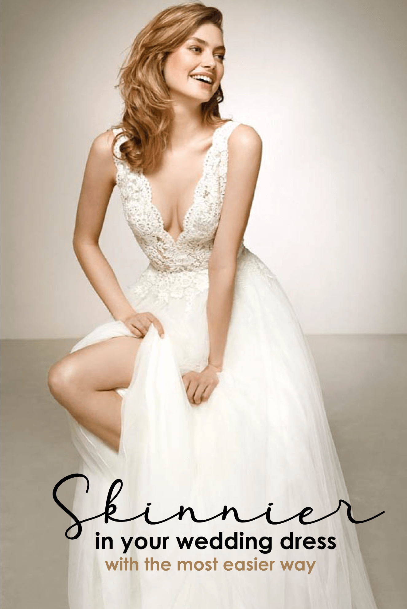 skinnier, in your wedding dress with the most easier way